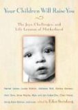 cover image Your Children Will Raise You: The Joys, Challenges, and Life Lessons of Motherhood