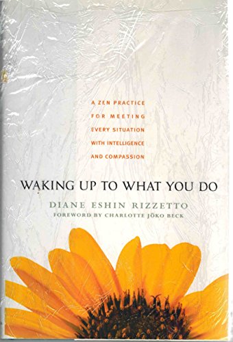 cover image Waking Up to What You Do: A Zen Practice for Meeting Every Situation with Intelligence and Compassion