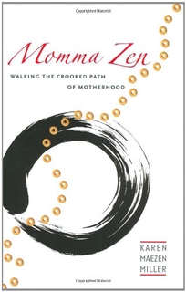 Momma Zen: Walking the Crooked Path of Motherhood