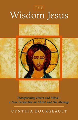cover image The Wisdom Jesus: Transforming Heart and Mind—A New Perspective on Christ and His Message