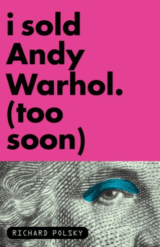 cover image I Sold Andy Warhol (Too Soon)