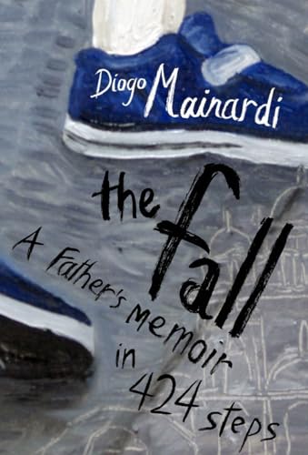 cover image The Fall: A Father's Memoir in 424 Steps