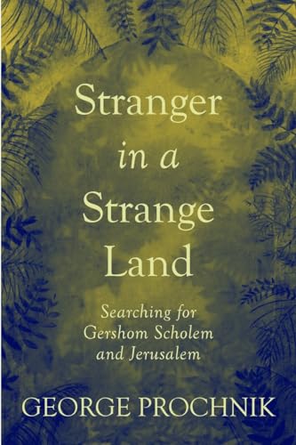 cover image Stranger in a Strange Land: Searching for Gershom Scholem and Jerusalem