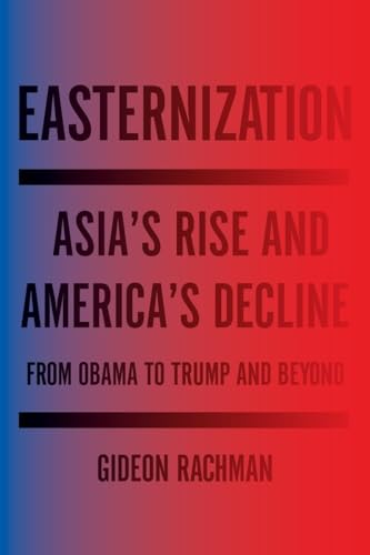 cover image Easternization - Asia's Rise and America's Decline: From Obama to Trump and Beyond
