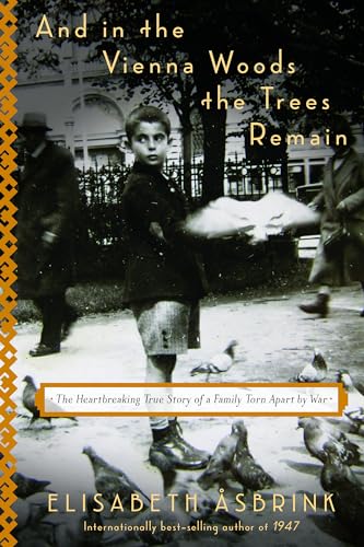 cover image And in the Vienna Woods the Trees Remain: The Heartbreaking True Story of a Family Torn Apart by War