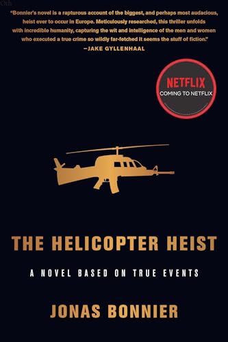 cover image The Helicopter Heist: A Novel Based on True Events