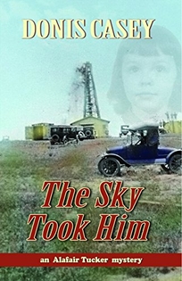 The Sky Took Him: An Alafair Tucker Mystery