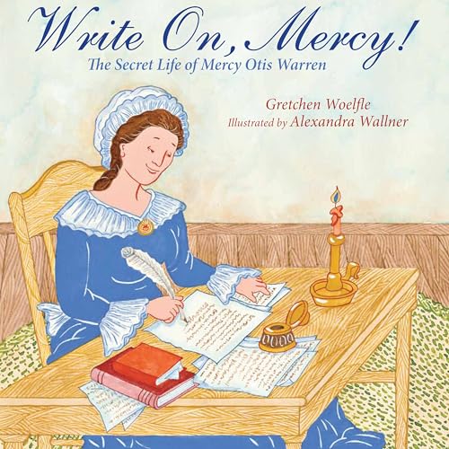 cover image Write On, Mercy! 
The Secret Life of Mercy Otis Warren