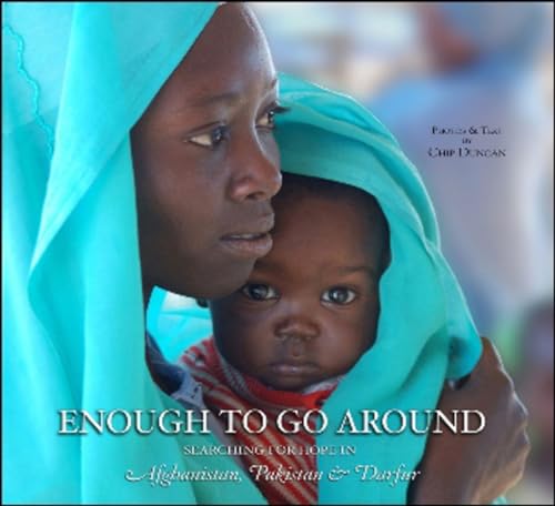 cover image Enough to Go Around: Searching for Hope in Afghanistan, Pakistan & Darfur