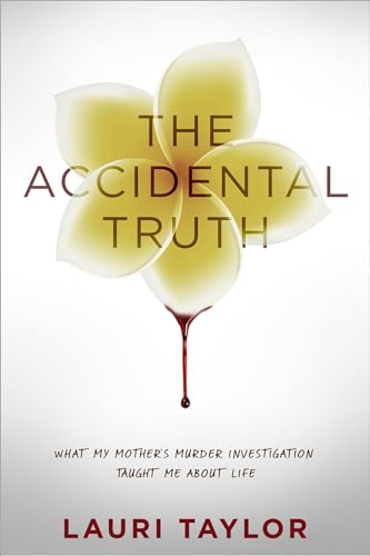 cover image The Accidental Truth: What My Mother’s Murder Investigation Taught Me About Life