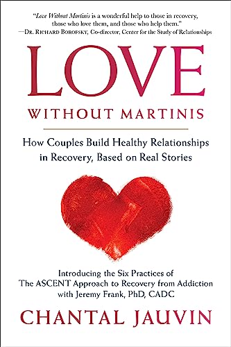cover image Love Without Martinis: How Couples Build Healthy Relationships in Recovery, Based on Real Stories