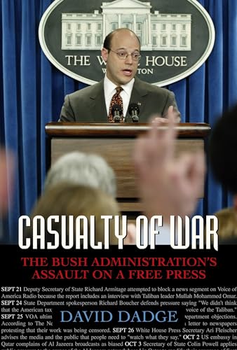cover image CASUALTY OF WAR: The Bush Administration's Assault on a Free Press