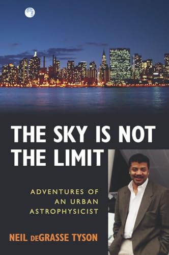 cover image THE SKY IS NOT THE LIMIT: Adventures of an Urban Astrophysicist