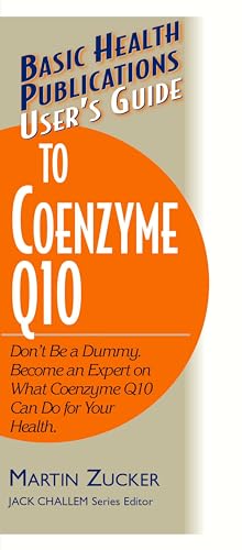 cover image User's Guide to Coenzyme Q10: Don't Be a Dummy, Become an Expert on What Coenzyme Q10 Can Do for Your Health