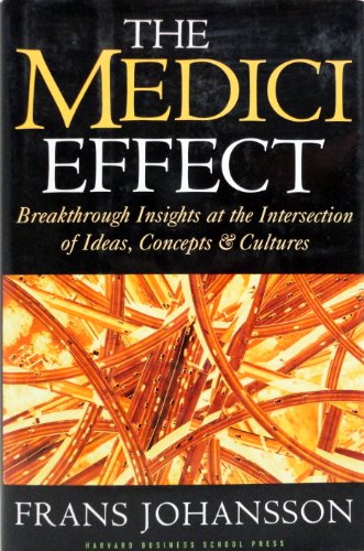 cover image THE MEDICI EFFECT: Breakthrough Insights at the Intersection of Ideas, Concepts, & Cultures