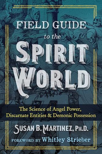 cover image Field Guide to the Spirit World: The Science of Angel Power, Discarnate Entities, and Demonic Possession