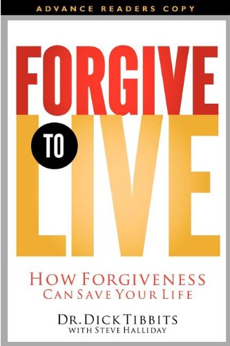 cover image Forgive to Live: How Forgiveness Can Save Your Life