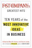 cover image Fast Company's Greatest Hits: Ten Years of the Most Innovative Ideas in Business