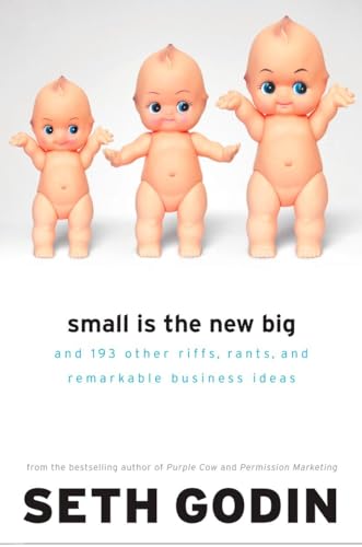 cover image Small Is the New Big: And 183 Other Riffs, Rants, and Remarkable Business Ideas