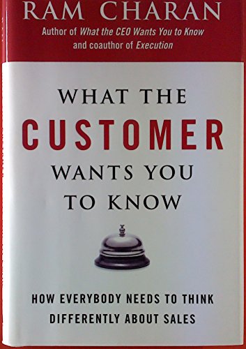 cover image What the Customer Wants You to Know: How Everybody Needs to Think Differently About Sales