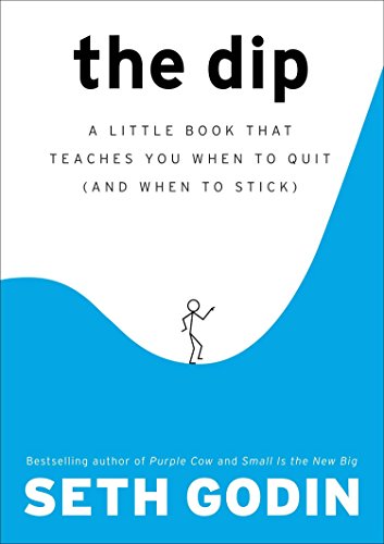 cover image The Dip: A Little Book That Teaches You When to Quit (and When to Stick)