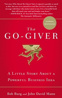 The Go-Giver: A Little Story about a Powerful Business Idea