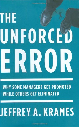 cover image The Unforced Error: Why Some Managers Get Promoted While Others Get Eliminated