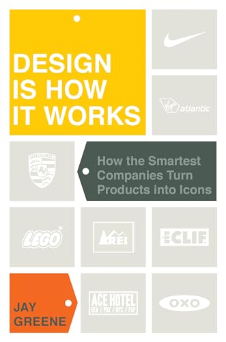 cover image Design Is How It Works: How the Smartest Companies Turn Products into Icons