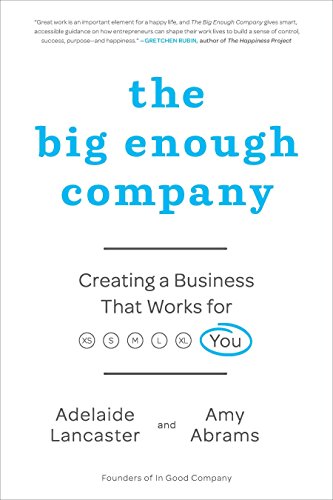 cover image The Big Enough Company: Creating A Business That Works for You