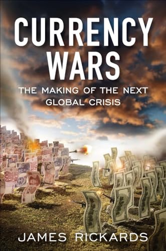 cover image Currency Wars: The Making of the Next Global Crisis