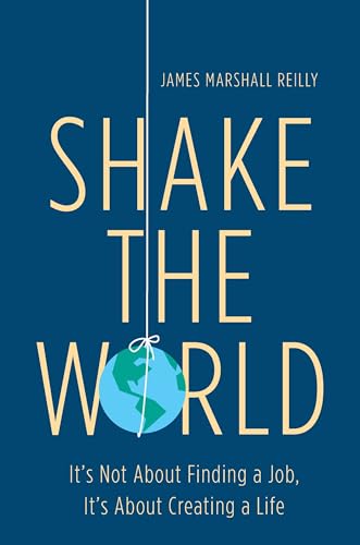 cover image Shake the World: 
It’s Not About Finding a Job, 
It’s About Creating a Life