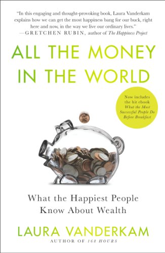cover image All the Money in the World: What the Happiest People in the World Know About Getting and Spending