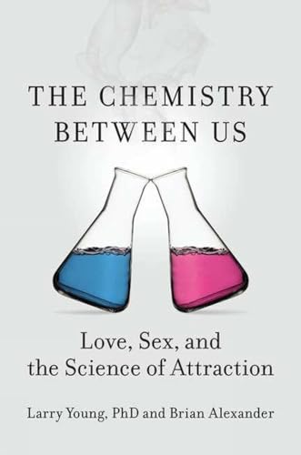 cover image The Chemistry Between Us: Love, Sex, and the Science of Attraction
