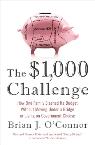 cover image The $1,000 Challenge: How One Family Slashed Its Budget Without Moving Under a Bridge or Living on Government Cheese
