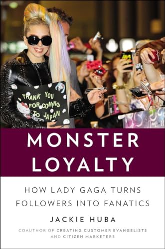 cover image Monster Loyalty: How Lady Gaga Turns Followers into Fanatics
