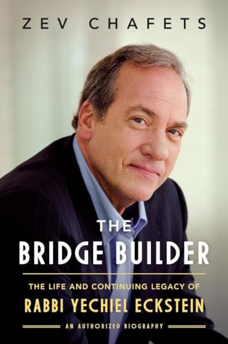 cover image The Bridge Builder: The Life and Continuing Legacy of Rabbi Yechiel Eckstein