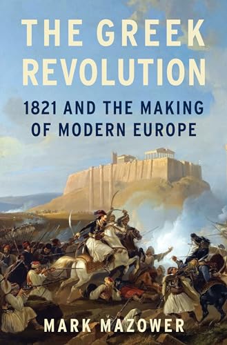 cover image The Greek Revolution: 1821 and the Making of Modern Europe