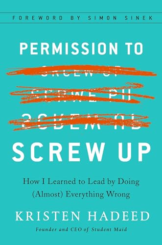 cover image Permission to Screw Up: How I Learned to Lead by Doing (Almost) Everything Wrong