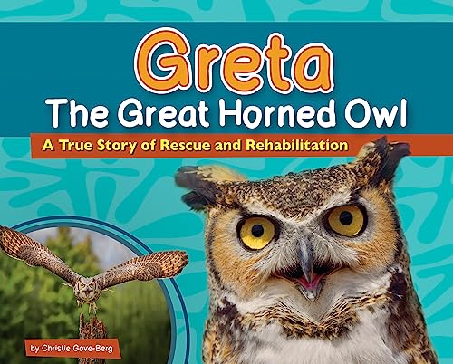 cover image Greta the Great Horned Owl: A True Story of Rescue and Rehabilitation