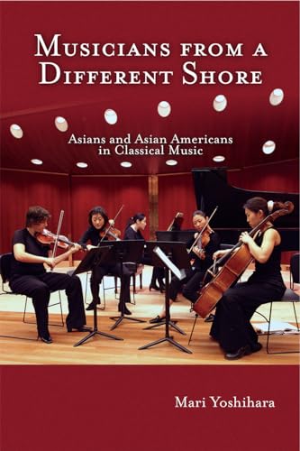 cover image Musicians from a Different Shore: Asians and Asian Americans in Classical Music