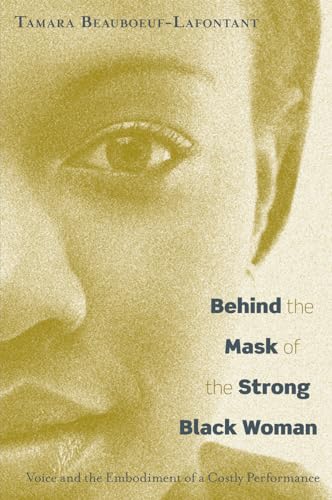 cover image Behind the Mask of the Strong Black Woman: Voice & the Embodiment of a Costly Performance