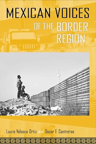 cover image Mexican Voices of the Border Region: Mexicans and Mexican Americans Speak About Living Along the Wall