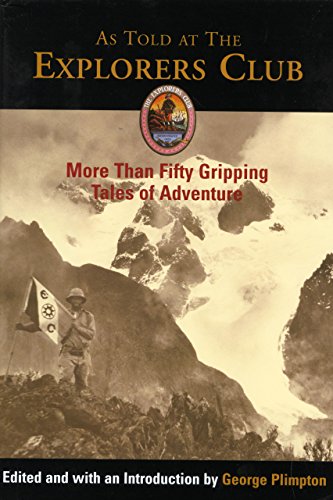 cover image As Told at the Explorers Club: More Than Fifty Gripping Tales of Adventure