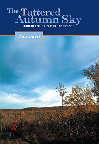 cover image The Tattered Autumn Sky: Bird Hunting in the Heartland