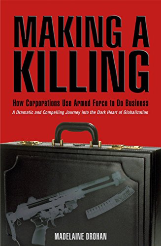 cover image MAKING A KILLING: How and Why Corporations Use Armed Force to Do Business