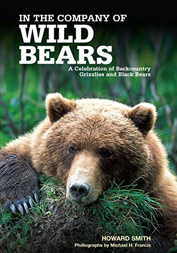 cover image In the Company of Wild Bears: A Celebration of Backcountry Grizzlies and Black Bears