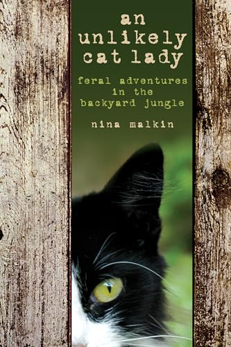 cover image An Unlikely Cat Lady: Feral Adventures in the Backyard Jungle