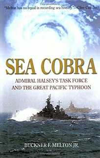Sea Cobra: Admiral Halsey's Task Force and the Great Pacific Typhoon