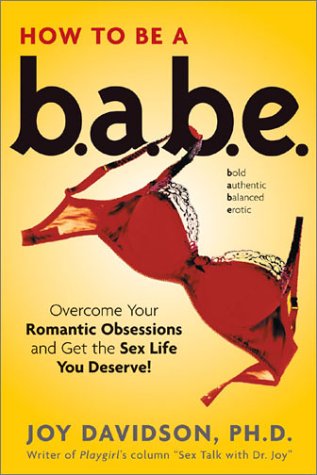 cover image How to Be a Babe: Overcome Your Romantic Obsessions and Other Obstacles to Having the Sex Life You Deserve!