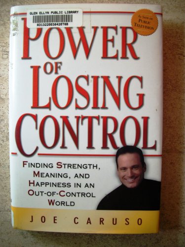 cover image The Power of Losing Control: Finding Strength, Meaning, and Happiness in an Out-Of-Control World